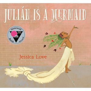 Julián Is a Mermaid -- Jessica Love